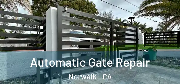  Automatic Gate Repair Norwalk - CA