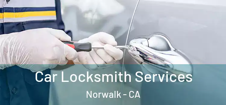  Car Locksmith Services Norwalk - CA