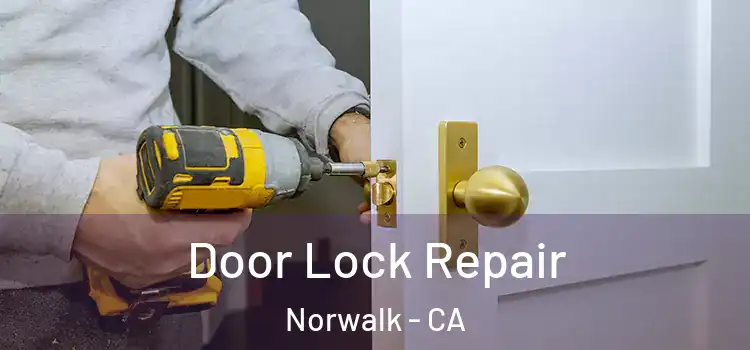 Door Lock Repair Norwalk - CA