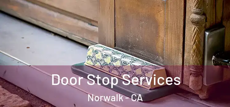  Door Stop Services Norwalk - CA