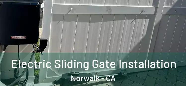 Electric Sliding Gate Installation Norwalk - CA