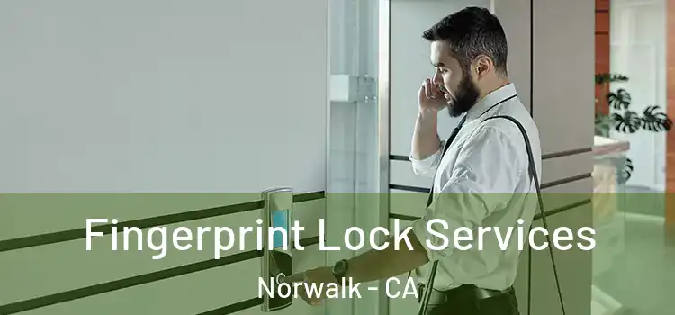  Fingerprint Lock Services Norwalk - CA