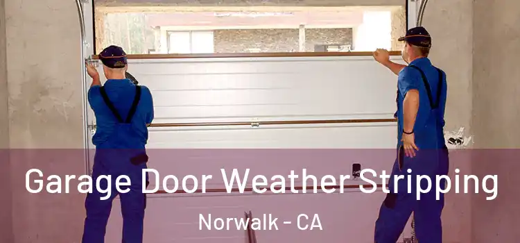  Garage Door Weather Stripping Norwalk - CA