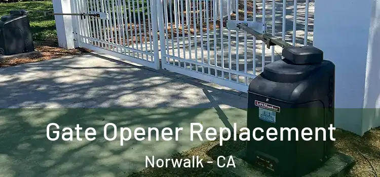  Gate Opener Replacement Norwalk - CA