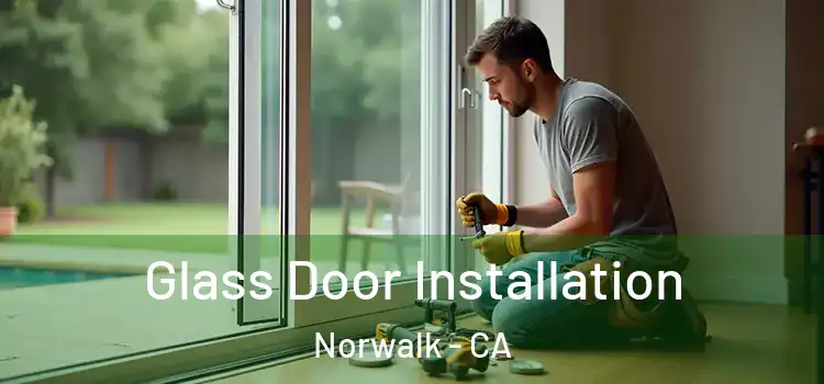 Glass Door Installation Norwalk - CA