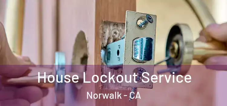  House Lockout Service Norwalk - CA