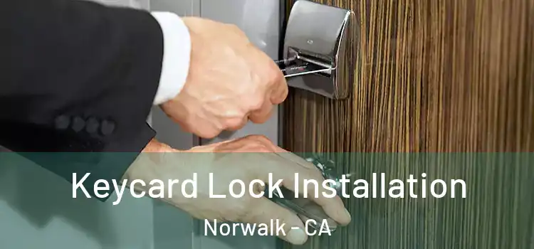 Keycard Lock Installation Norwalk - CA