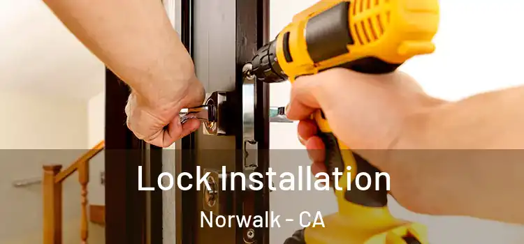 Lock Installation Norwalk - CA