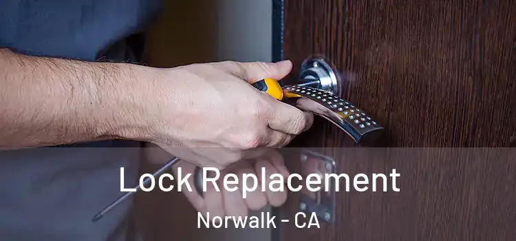 Lock Replacement Norwalk - CA