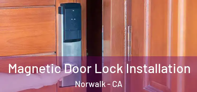  Magnetic Door Lock Installation Norwalk - CA