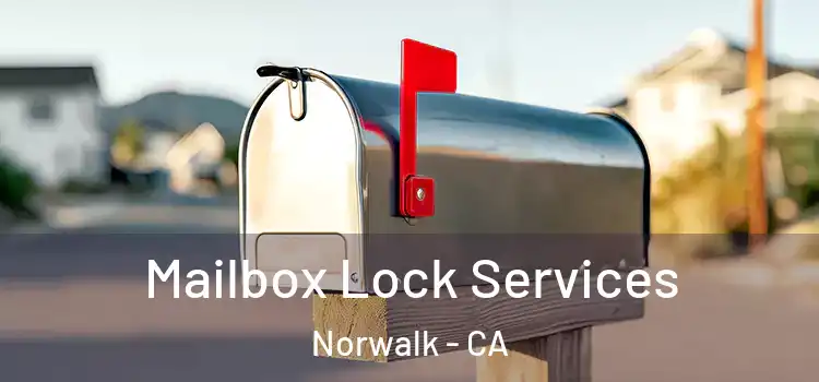  Mailbox Lock Services Norwalk - CA
