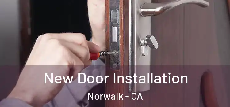 New Door Installation Norwalk - CA