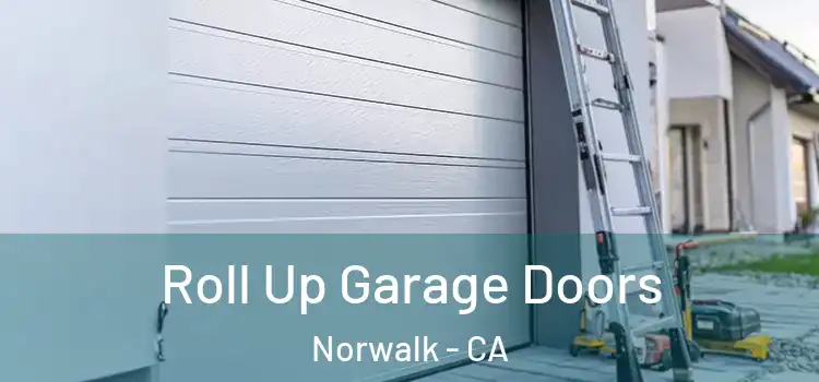  Roll Up Garage Doors Norwalk - CA