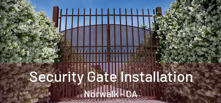 Security Gate Installation Norwalk - CA