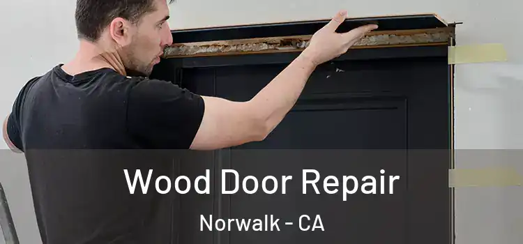  Wood Door Repair Norwalk - CA